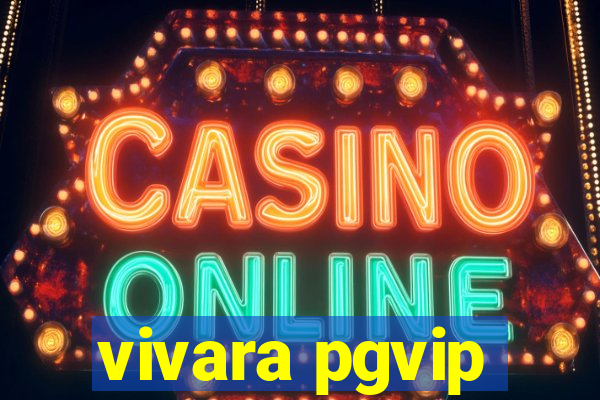 vivara pgvip